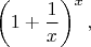 $\left(1+\dfrac{1}{x}\right)^x,$