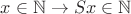 $x\in\mathbb{N}\to Sx\in\mathbb{N}$ $x\in\mathbb{N}\to Sx\in\mathbb{N}$