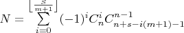 $N=\sum\limits_{i=0}^{\left\lfloor\frac S {m+1}\right\rfloor}(-1)^iC_n^iC_{n+s-i (m+1)-1}^{n-1}$