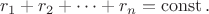 $$
r_1+r_2+\cdots+r_n=\operatorname{const}.
$$