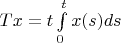 $Tx=t\int\limits_{0}^{t} x(s)ds$