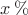$x\,\%$