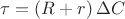 $\tau = (R+r)\,\Delta C$