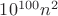 $10^{100} n^2$
