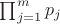$\prod_{j=1}^{m}p_j$