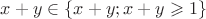 $x+y\in \{x+y;x+y \geqslant 1\}$