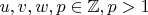 $u, v, w, p \in \mathbb{Z}, p>1$