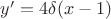 $y'=4\delta(x-1)$