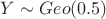 $Y\sim Geo(0.5)$