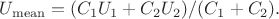 $U_{\mathrm{mean}}=(C_1U_1+C_2U_2)/(C_1+C_2).$
