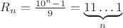 $R_n=\frac{10^n-1}9=\underbrace{11\dots1}_{n}$