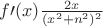 $f\prime(x)\frac{2x}{(x^2+n^2)^2}$ $f\prime(x)\frac{2x}{(x^2+n^2)^2}$
