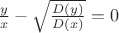 $\frac{y}{x}-\sqrt{\frac{D(y)}{D(x)}}=0$