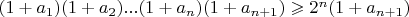 $(1+a_1)(1+a_2)...(1+a_n)(1+a_{n+1})\geqslant2^n(1+a_{n+1})$