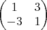 $\begin{pmatrix}
1 & 3 \\
-3 & 1
\end{pmatrix}$
