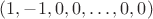 $(1,-1,0,0,\dots,0,0)$ $(1,-1,0,0,\dots,0,0)$