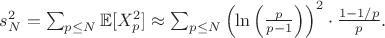 $ s_N^2 = \sum_{p \leq N} \mathbb{E}[X_p^2] \approx \sum_{p \leq N} \left(\ln\left(\frac{p}{p - 1}\right)\right)^2 \cdot \frac{1 - 1/p}{p}. $