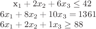 {x_1+2x_2+6x_3\le42 \\ 6x_1+8x_2+10x_3=1361 \\6x_1+2x_2+1x_3\geq88}$