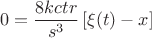 $$ 0=\frac{8kct r}{s^3}\left[\xi(t)-x\right] $$