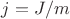 $j=J/m$