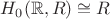 $H_0(\mathbb{R},R)\cong R$ $H_0(\mathbb{R},R)\cong R$