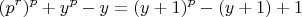 $$(p^r)^p+y^p-y=(y+1)^p-(y+1)+1$$