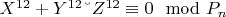 $X^{12} + Y^{12} &ndash;Z^{12}\equiv 0\mod P_n$