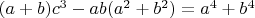 $(a+b)c^3-ab(a^2+b^2)=a^4+b^4$