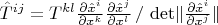 $\hat{T}^{i j} = T^{k l} \frac{\partial \hat{x}^i}{\partial x^k} \frac{\partial \hat{x}^j}{\partial x^l} \, / \, \det \lVert \frac{\partial \hat{x}^i}{\partial x^j}\rVert$