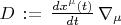 $D \, := \, \frac{dx^{\mu}(t)}{dt} \, \nabla_{\mu}$