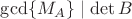 $\gcd\{M_A\}\mid\det B$