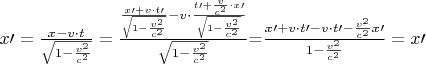 $x\prime=\frac{x-v\cdot t}{\sqrt{1-\frac{v^2}{c^2}}}=\frac{\frac{x\prime+v\cdot t\prime}{\sqrt{1-\frac{v^2}{c^2}}}-v\cdot \frac{t\prime+\frac{v}{c^2}\cdot x\prime}{\sqrt{1-\frac{v^2}{c^2}}}}{\sqrt{1-\frac{v^2}{c^2}}}$=$\frac{x\prime+v\cdot t\prime-v\cdot t\prime-\frac{v^2}{c^2}x\prime}{1-\frac{v^2}{c^2}}=x\prime$