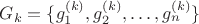 $G_k=\{g_1^{(k)}, g_2^{(k)}, \dots, g_n^{(k)}\}$