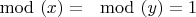 $\mod(x)=\mod(y)=1$