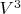 $V^3$