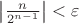 $\left| {\frac{n}{{{2^{n - 1}}}}} \right| < \varepsilon$