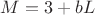 $\displaystyle M=3+bL$