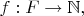 $f : F \rightarrow \mathbb{N},$
