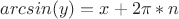 $arcsin(y)=x+2\pi*n$