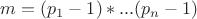$m=(p_1-1)*...(p_n-1)$