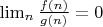 $\lim_{n} \frac{f(n)}{g(n)} = 0$