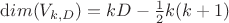 ${\mathrm dim}(V_{k,D})=kD-\frac 1 2 k(k+1)$