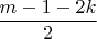 $\dfrac{m-1-2k}{2}$