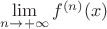 $\lim\limits_{n\to+\infty}{f^{(n)}(x)}$