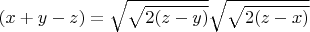 $(x+y-z)=\sqrt{\sqrt{2(z-y)}}\sqrt{\sqrt{2(z-x)}}$