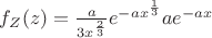 $f_Z(z)=\frac{a}{3x^\frac{2}{3}}e^{-ax^\frac{1}{3}} ae^{-ax} $