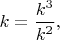 $k=\dfrac{k^3}{k^2},$
