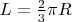 $L=\frac23\pi R$