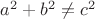 $a^2+b^2 \ne c^2$