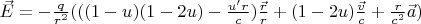 $\vec{E} = -\frac{q}{r^2}(((1-u)(1-2 u) - \frac{u' r}{c})\frac{\vec{r}}{r} + (1-2 u)\frac{\vec{v}}{c} + \frac{r}{c^2}\vec{a})$
